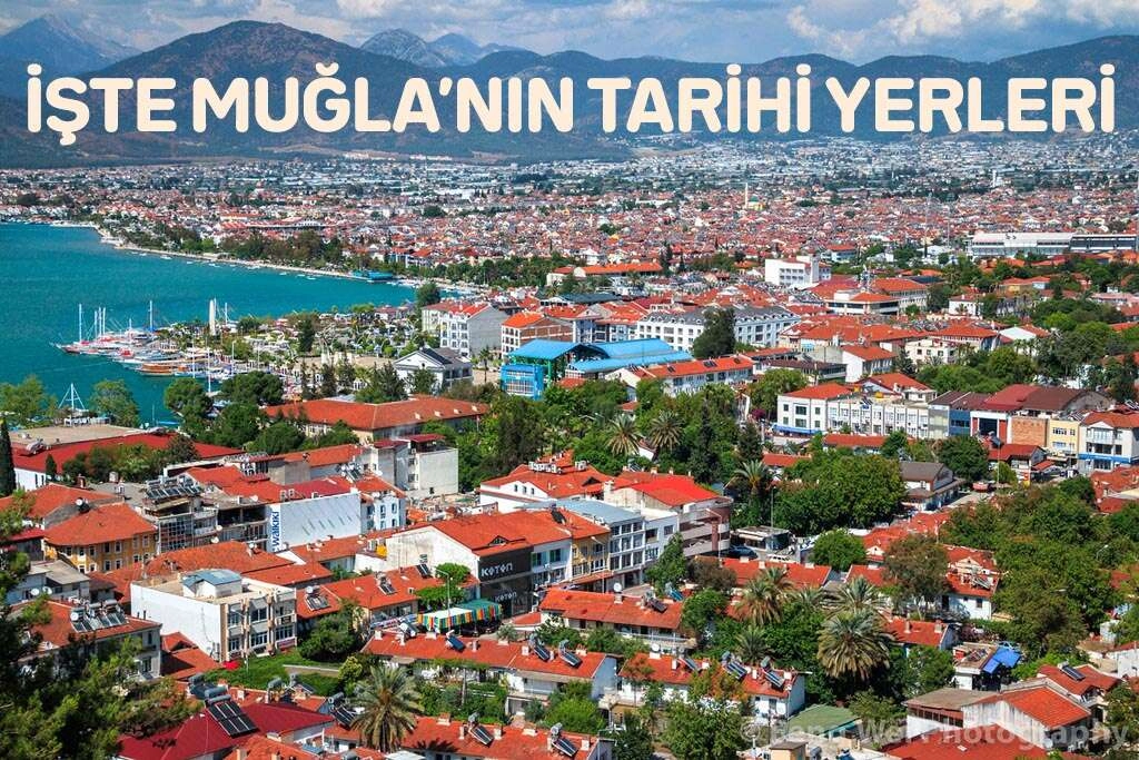 İŞTE MUĞLA'NIN TARİHİ YERLERİ